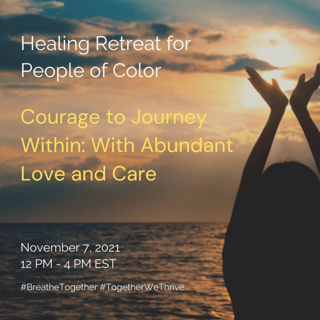 Healing retreat for people of color courage to journey within with abundant love.